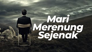 Mari Merenung Sejenak [upl. by Tryck786]