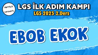 LGS 2025 İlk Adım Kampı  2Ders  EBOB EKOK [upl. by Noskcaj]