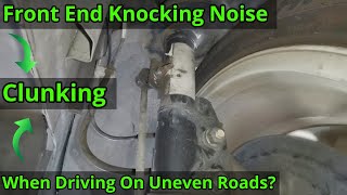 Knocking Noise From The Front  Found amp Fixed  Possible Causes Listed [upl. by Orbadiah]