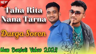 TAHA RITA NANA TARNA  DURGA SOREN  NEW SANTALI VIDEO 2024  SANTALI PROGRAM VIDEO [upl. by Balbur327]