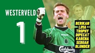 Sander Westerveld Yang Bawa Liverpool Juara 5 Piala Tetapi Dibuang Karena Satu Blunder [upl. by Wolfe971]