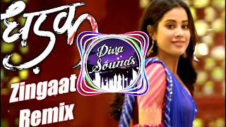 Zingaat Hindi Song DJ Remix  Dhadak  Dhadakzingaat  Remix  Diva Sounds 【DS】 [upl. by Seiuqram]