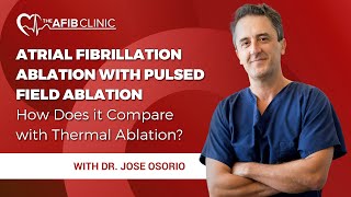 Atrial Fibrillation Ablation with Pulsed Field Ablation how does it compare with Thermal Ablation [upl. by Farrica]