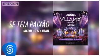 Matheus amp Kauan  Se Tem Paixão Villa Mix  4ª Edição Áudio Oficial [upl. by Ydnagrub]