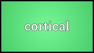 Cortical Meaning [upl. by Philbo997]