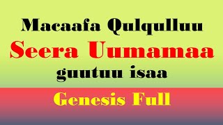 Seera Uumamaa guutuu isaa  Genesis Full [upl. by Abdel]