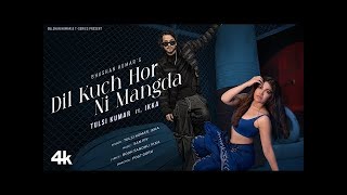 Dil Kuch Hor Ni Mangda Video Tulsi Kumar Ft Ikka  Sanjoy  Rooh Sandhu  Bhushan Kumar [upl. by Atinrahc]