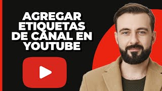 Cómo agregar etiquetas de canal en YouTube 2024 [upl. by Batha]