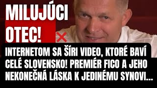 VIDEO ktoré dojalo celé Slovensko Fico a jeho nekonečná láska k jedinému synovi Takto ste ho ešte [upl. by Reichert]