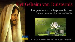 HET GEHEIM VAN DUISTERNIS hoopvolle boodschap van Jeshua in deze duistere tijden ingesproken [upl. by Nellac908]