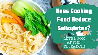 Does cooking food reduce salicylates Lets look at the research [upl. by Gerladina]