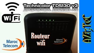 شرح كامل وكل شيء عن ضبط اعدادات الراوتر ، technicolor td5130 v3 ADSL Maroc Telecom [upl. by Franck]