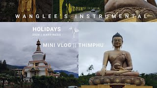 MINI VLOG  THIMPHU 🇧🇹  WANGLEES INSTRUMENTAL [upl. by Millian681]