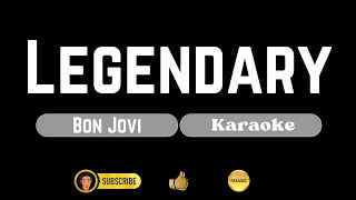 LEGENDARY  Bon Jovi  Karaoke [upl. by Tarsus]