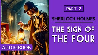 The Sign of the Four A Sherlock Holmes Story  Part 2 AUDIOBOOK [upl. by Montague]