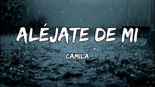 Camila  Aléjate De Mi LETRA [upl. by Matusow]