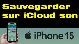 Comment sauvegarder son iPhone 15 sur iCloud [upl. by Kliman846]