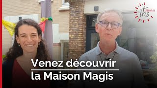 Venez découvrir la Maison Magis [upl. by Aisset725]