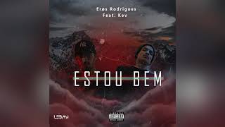 Erøs Rodrigues  Estou Bem feat KEV [upl. by Azilem]