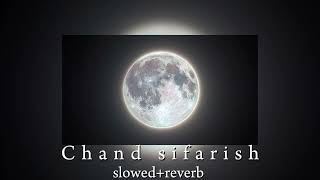 Chand sifarish slowedreverbtrending lofi [upl. by Ettenej229]