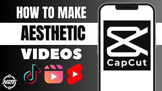 How to Make Aesthetic Videos on CapCut  Aesthetic TikToksReels and Shorts Tutorial [upl. by Ban909]