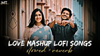 Love Mashup 2024  Nonstop lofi song  MT GJ05  Love Mashupjukebox lofi lovemashup [upl. by Tobie986]