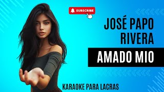 AMADO MIO  JOSE PAPO RIVERA  KARAOKE SALSA HQ [upl. by Roxanna]