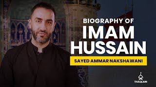 06  Biography of Imam Hussain Ibn Ali  Sayed Ammar Nakshawani [upl. by Sulamith]