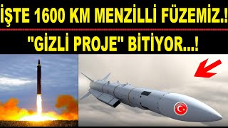 İŞTE 1600 KM MENZİLLİ FÜZEMİZ GİZLİ PROJE BİTİYOR [upl. by Runck22]