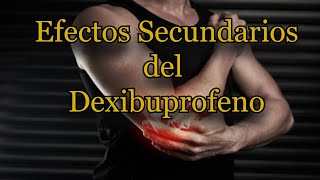 Efectos Secundarios del Dexibuprofeno [upl. by Clift13]