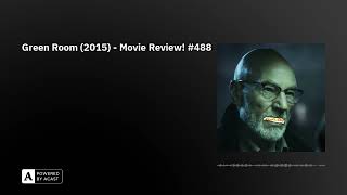 Green Room 2015  Movie Review 488 [upl. by Wallraff]