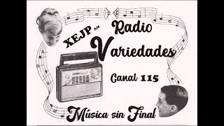 XEJPAM RADIO VARIEDADESMÉXICO Sus primeros años [upl. by Korfonta]