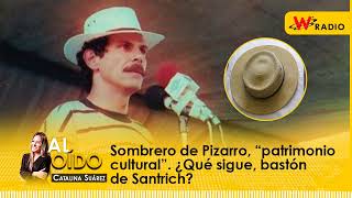 Al Oído Sombrero de Pizarro “patrimonio cultural” ¿Qué sigue bastón de Santrich [upl. by Aienahs141]