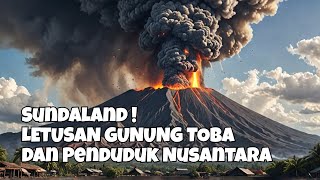 Sundaland  Letusan Gunung Toba dan Penduduk di Nusantara prasejarah [upl. by Leihcar]