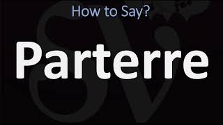 How to Pronounce Parterre CORRECTLY [upl. by Naerb]