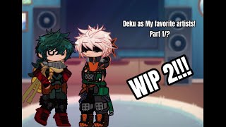 Mha react to deku as my fav artists  WIP 2  BkDk  TogaOcha  shorter than odas orphans lives [upl. by Winnick]