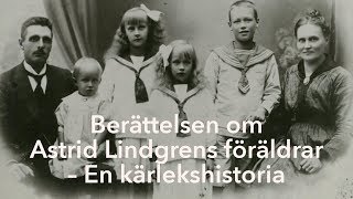 Om Astrid Lindgrens föräldrar – en kärlekshistoria [upl. by Willms]