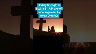 Finding Strength in Psalms 51 A Prayer of Encouragement [upl. by Hsemin552]