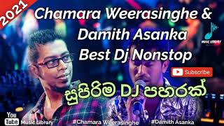 Chamara Weerasinghe amp Damith Asanka Best Dj Nonstopසුපිරිම Dj පහරක්2021 [upl. by Suollecram657]