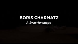 Boris Charmatz – à bras le corps TEASER [upl. by Guise]