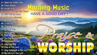 Nonstop Morning Worship Songs With Lyrics For Prayer ✝️ Playlist Praise amp Worship Songs 2024 [upl. by Trabue]