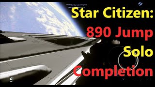 Star Citizen Solo Completion Of 890 Jump Mission [upl. by Sanferd421]