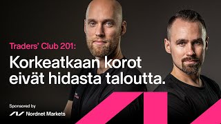 Korkeatkaan korot eivät hidasta taloutta  Traders Club 201 [upl. by Dilaw]