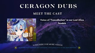 Ceragon Dubs Meet the Cast  Voice of Tweedledum [upl. by Travus535]