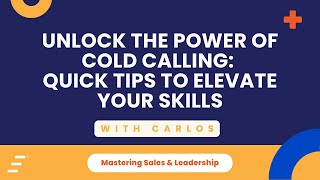 Unlock the Power of Cold Calling Quick Tips to Elevate Your Skills [upl. by Lipkin]