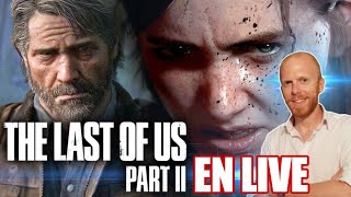 DÉCOUVREZ THE LAST OF US PART II AVEC NOUS ET SANS SPOILERS [upl. by German]