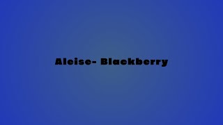 Aleise  Blackberry  Produced By ChrisampTeeb [upl. by Annatnom159]