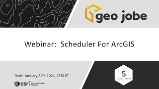 GEO Jobe Scheduler for ArcGIS Webinar [upl. by Legnalos213]