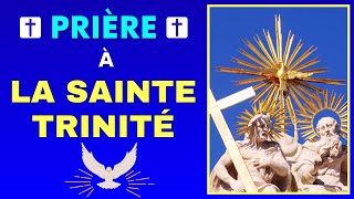 Prière à la SAINTE TRINITÉ ✨ Prière catholique chrétienne [upl. by Lumbye]