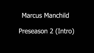 Marcus Manchild  Preseason 2 Intro HQ [upl. by Fiore68]